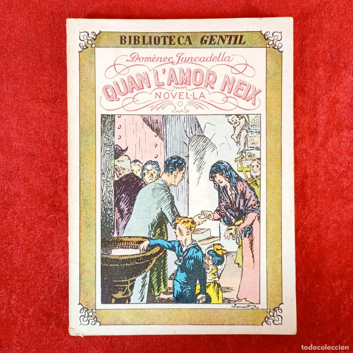 Libros antiguos: QUAN L'AMOR NEIX - DOM&Egrave;NEC JUNCADELLA - NOVEL&middot;LA - BIBLIOTECA GENTIL - JUNCEDA / 2289