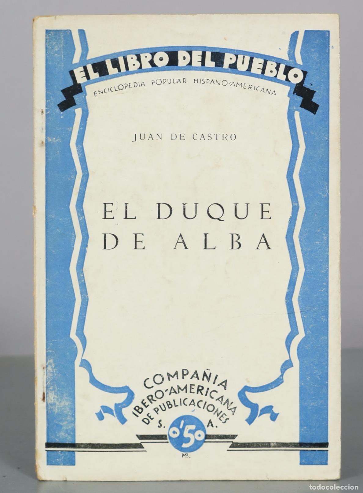 Libros antiguos: El Duque de Alba - Juan de Castro - Compa&ntilde;&iacute;a Ibero-Americana de Publicaciones