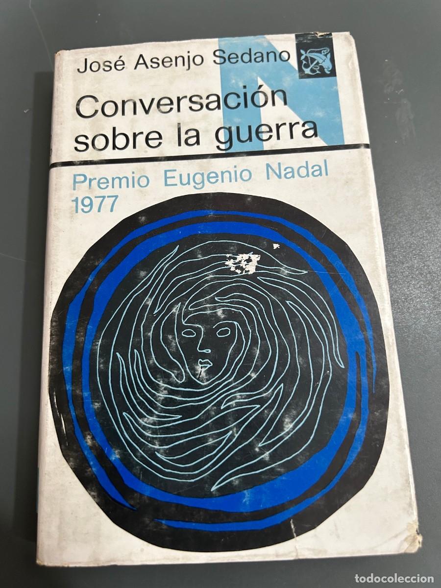 Libros antiguos: CONVERSACI&Oacute;N SOBRE LA GUERRA. JOS&Eacute; ASENJO SEDANO. PREMIO NADAL 1977.