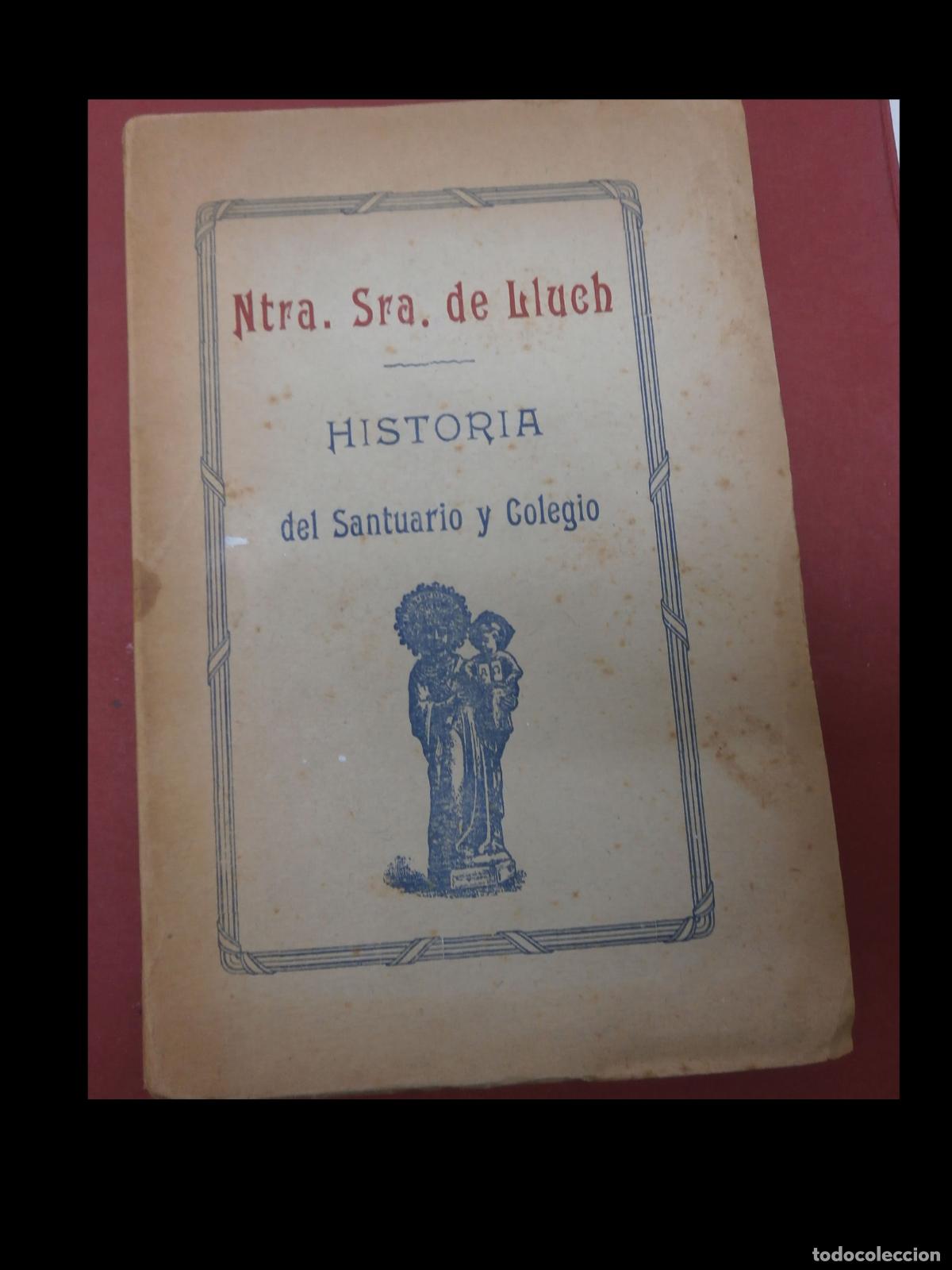Libros antiguos: Ntra Sra. de Lluch. Historia del Santuario y Colegio. Parroquia de Escorca. Di&oacute;cesis de Mallorca
