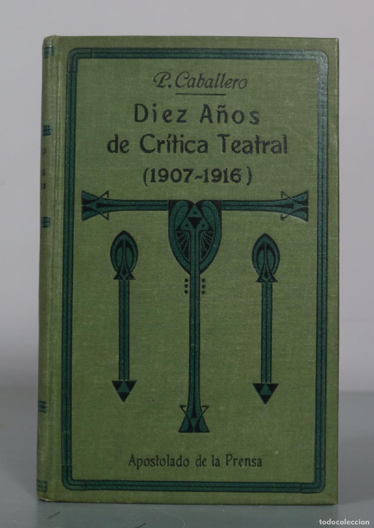 Libros antiguos: Diez A&ntilde;os de Critica Teatral - P. Caballero - Apostolado de la Prensa