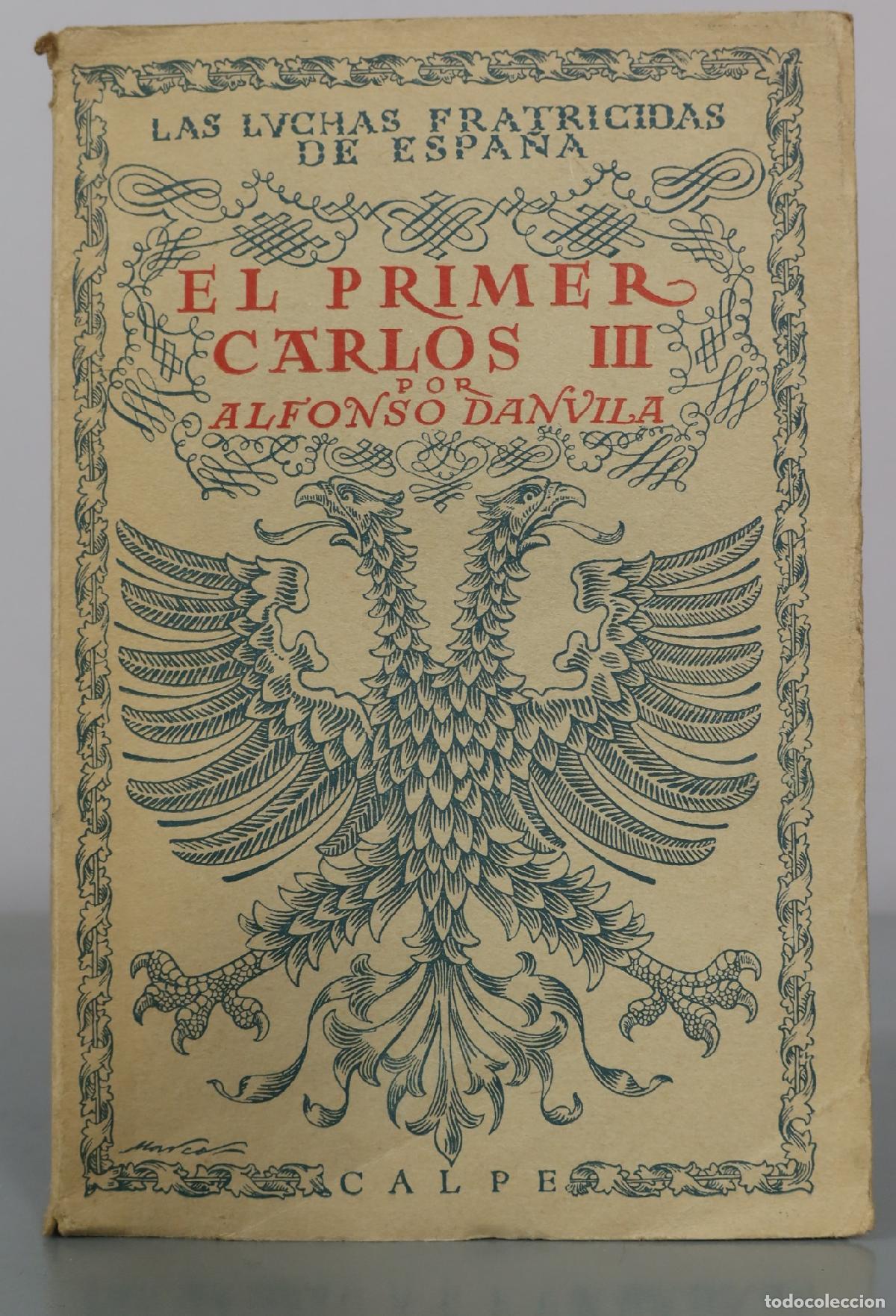 Libros antiguos: Las Luchas Fratricidas de Espa&ntilde;a - El Primer Carlos III - Alfonso Danvila - Calpe