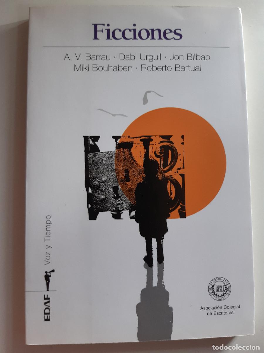 Libros antiguos: FICCIONES BARRAU URGULL JON BILBAO BOUHABEN BARTUAL EDAF VOZ Y TIEMPO ASOCIACION DE ESCRITORES 2005
