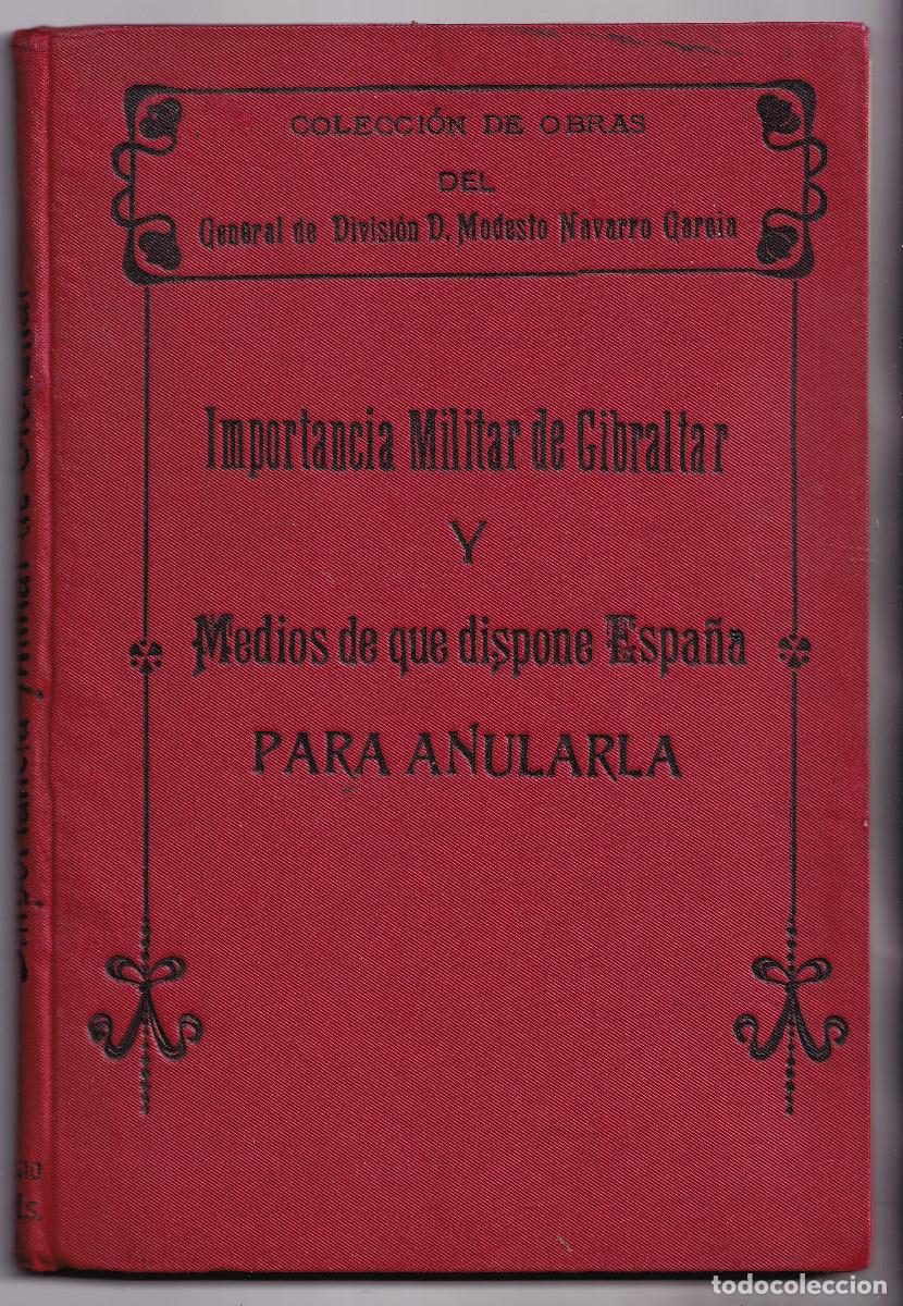 Libros antiguos: MODESTO NAVARRO GARC&Iacute;A: IMPORTANCIA MILITAR DE GIBRALTAR Y MEDIOS DE ESPA&Ntilde;A PARA ANULARLA. 1916