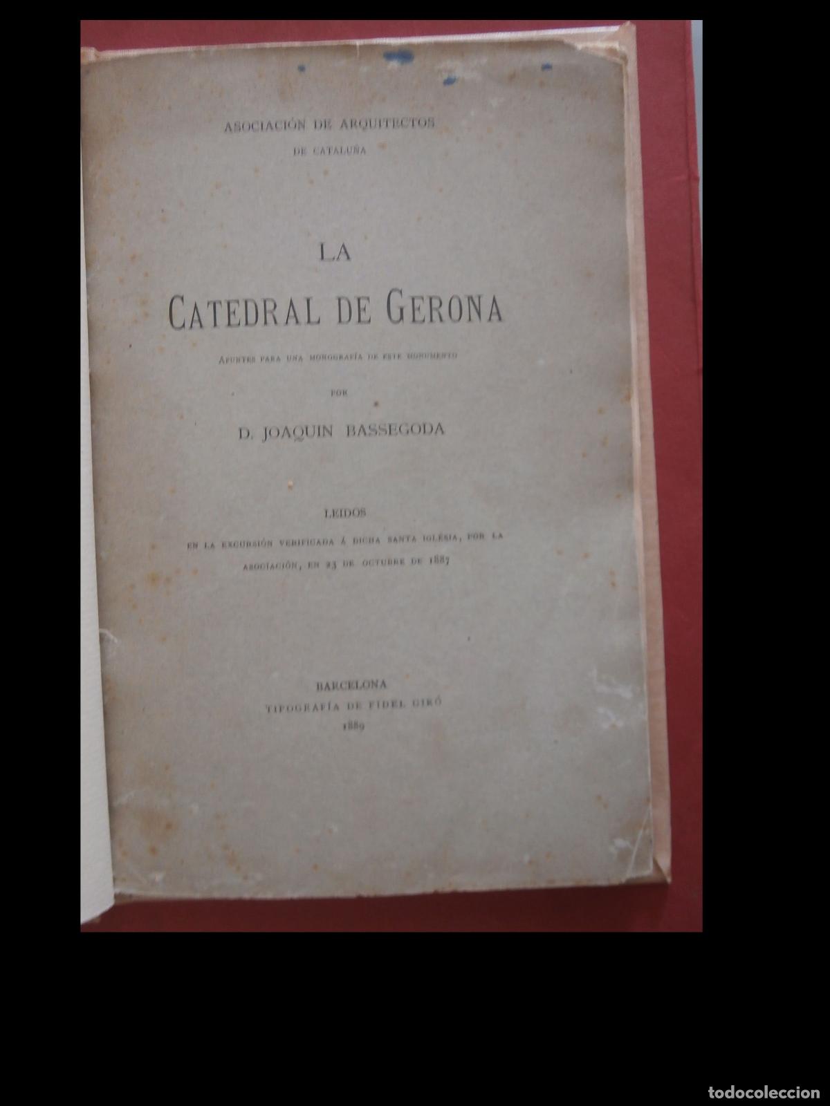 Libros antiguos: La Catedral de Gerona. Apuntes para una monografia de este monumento. Joaqu&iacute;n Bassegoda