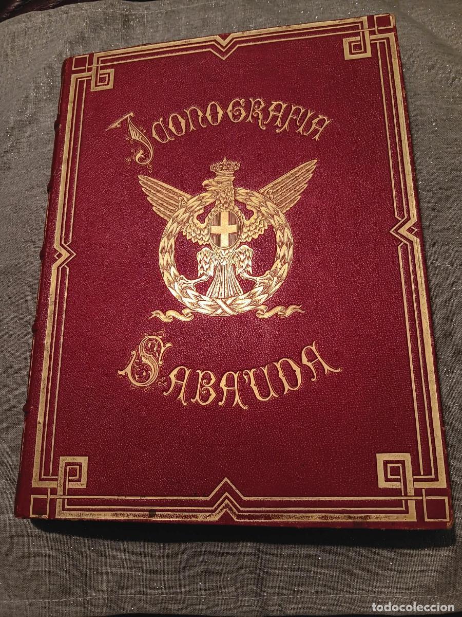 Libros antiguos: ICONOGRAF&Iacute;A DE LA CASA DE SABOYA. LUJOSO LIBRO HOMENAJE A AMADEO I REY DE ESPA&Ntilde;A. 1871