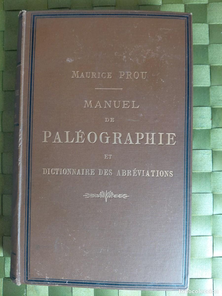 Libros antiguos: PROU, Maurice. MANUEL DE PAL&Eacute;OGRAPHIE LATINE ET FRAN&Ccedil;AISE. Imp. Alphonse Picard et Fils. Paris, 1892