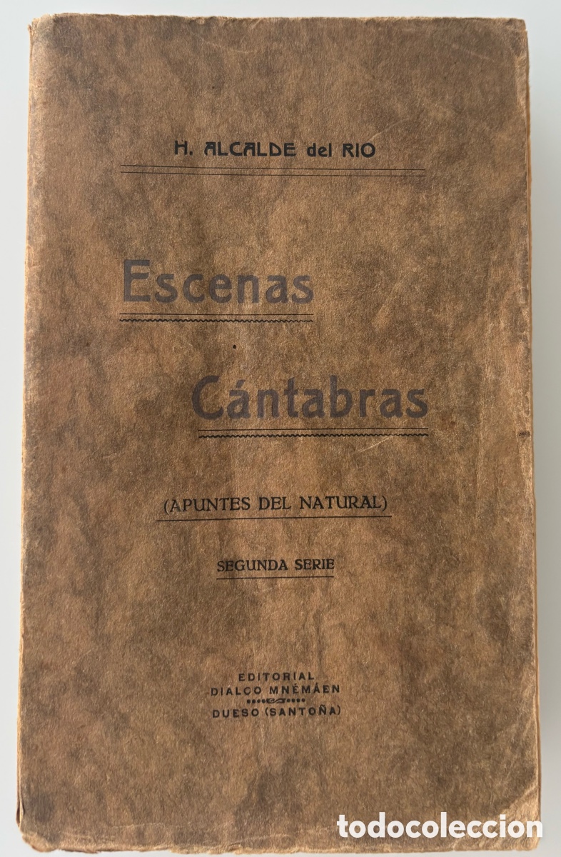 Libros antiguos: Escenas C&aacute;ntabras (Apuntes del natural). Segunda serie&rdquo;, escrito por Hermilio Alcalde del R&iacute;o 1928