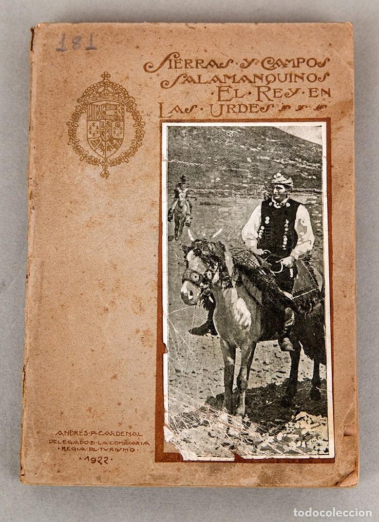 Libros antiguos: SIERRAS Y CAMPOS SALAMANQUINOS : EL REY EN LAS URDES - 1922 - ANDR&Eacute;S P&Eacute;REZ-CARDENAL