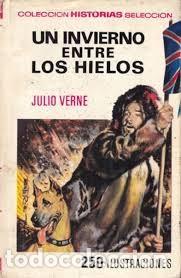 Libri antichi: Un Invierno Entre los Hielos - Julio Verne - Editorial Bruguera - Historias - 250 Ilustraciones