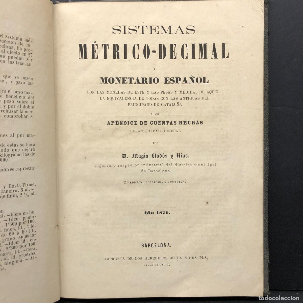 Libros antiguos: SISTEMA M&Eacute;TRICO-DECIMAL Y MONETARIO ESPA&Ntilde;OL - D. MAGIN LLAD&Oacute;S Y RIUS - 1871 - BARCELONA / 99