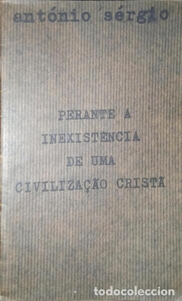 Libros antiguos: ANT&Oacute;NIO S&Eacute;RGIO. - PERANTE A INEXIST&Ecirc;NCIA DE UMA CIVILIZA&Ccedil;&Atilde;O CRIST&Atilde;.