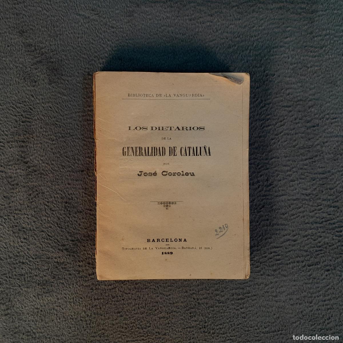 Livres anciens: TP-72. LOS DIETARIOS DE LA GENERALIDAD DE CATALU&Ntilde;A. JOS&Eacute; COROLEU. A&Ntilde;O 1889