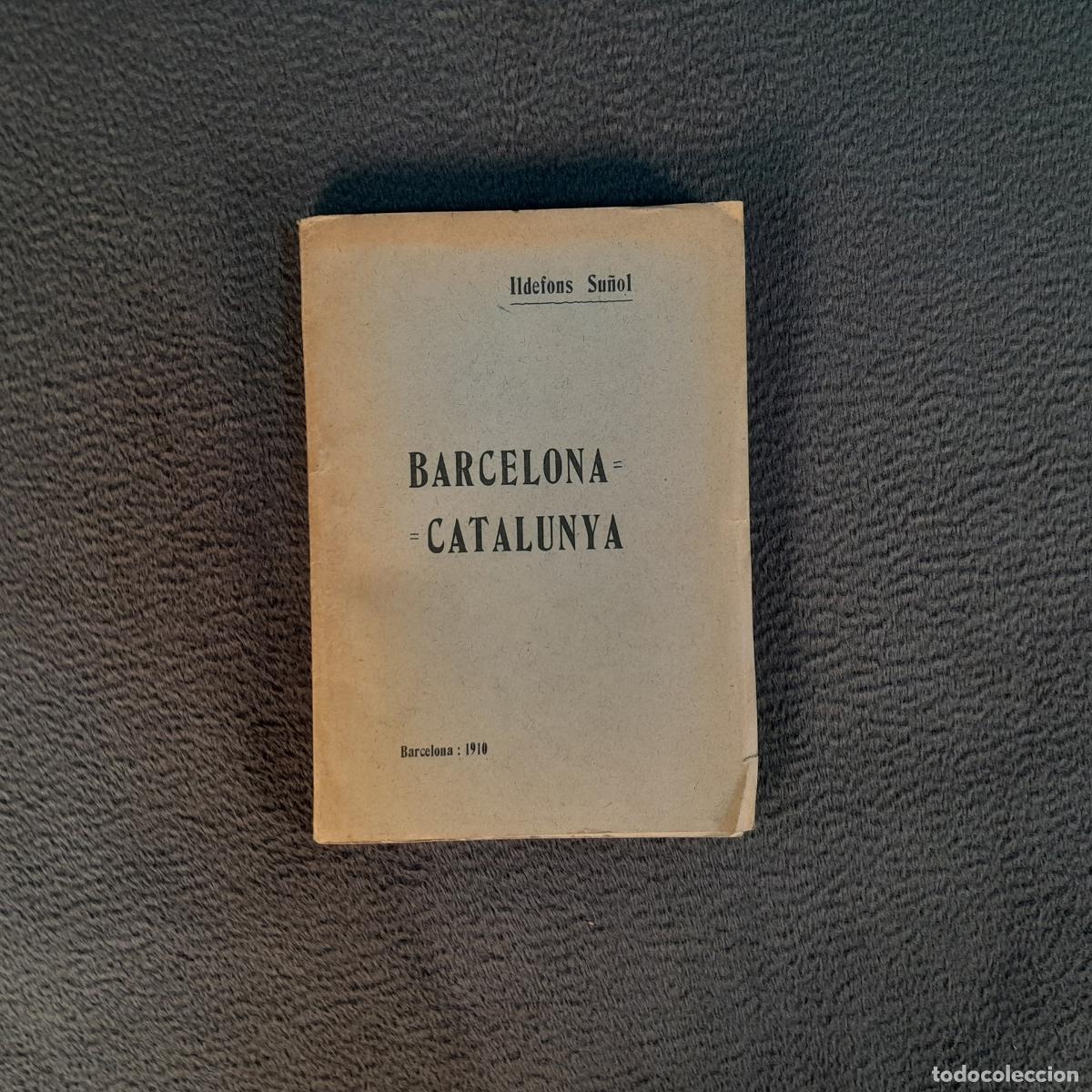 Livres anciens: TP-70. BARCELONA-CATALUNYA. OBRA DE ILDEFONS SU&Ntilde;OL EDITADA EN 1910. SIGLO XX