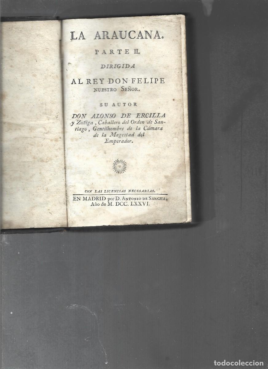 Libros antiguos: ALONSO de ERCILLA Y ZU&Ntilde;IGA, LA ARAUCANA parte II , Antonio de Sancha ,1776