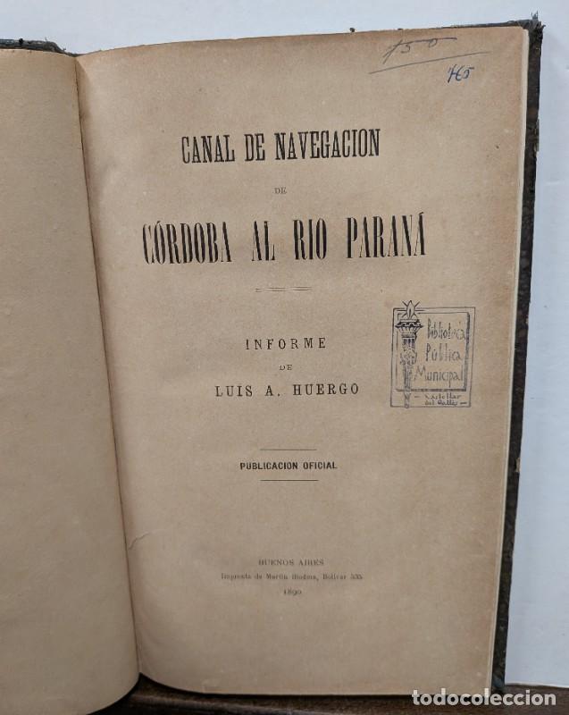 Libros antiguos: Canal de navegaci&oacute;n de C&oacute;rdoba al R&iacute;o Paran&aacute;: Informe - Luis A. Huergo - Imp. Biedma - 1890, 1&ordf; ed.