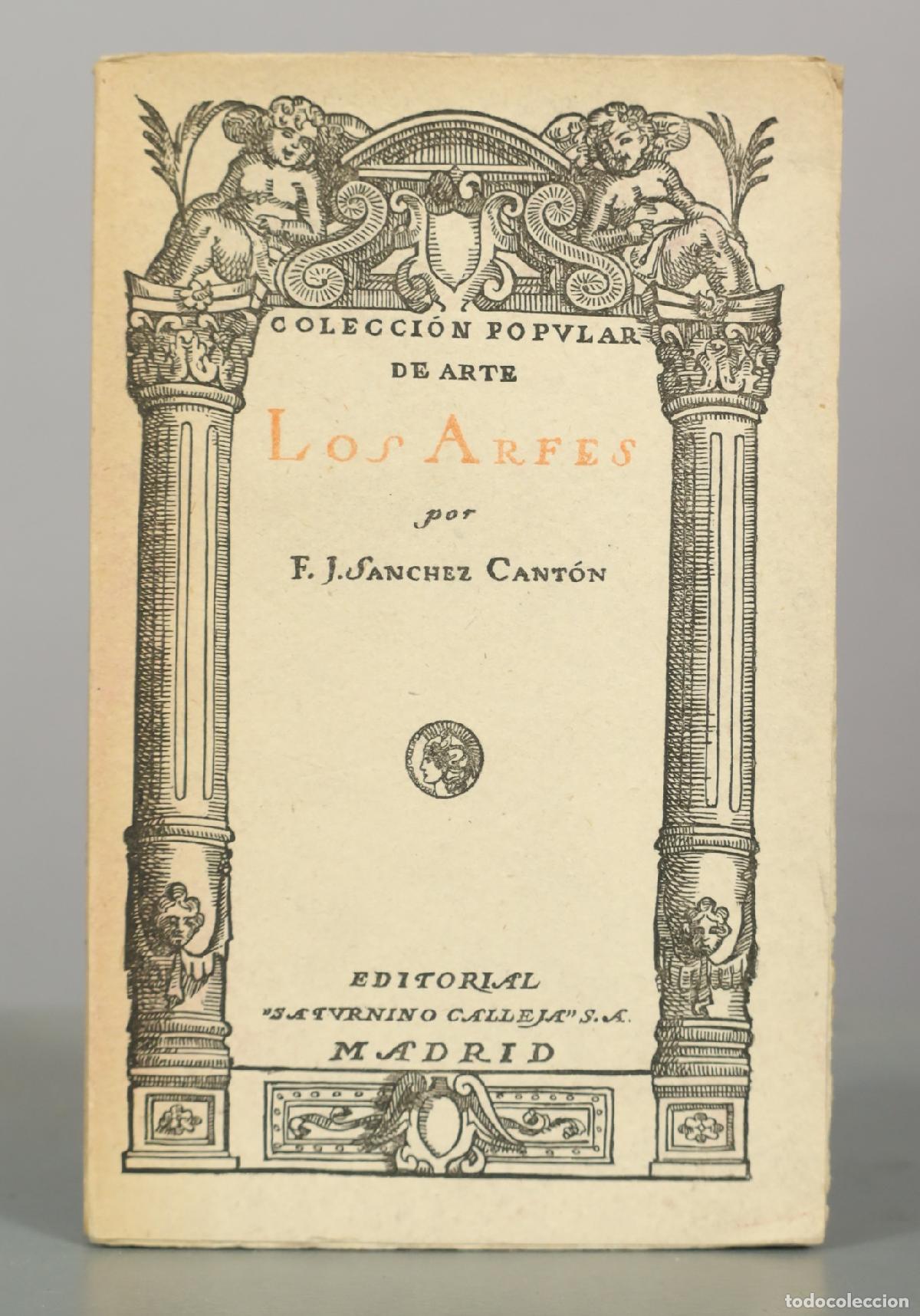 Libros antiguos: Los Arfes. Escultores de plata y oro (1501-1603) - F. J. S&aacute;nchez Cant&oacute;n - Editorial Saturnino