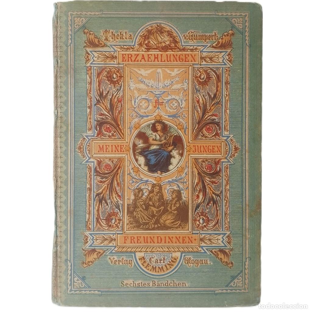 Libros antiguos: ERZ&Auml;HLUNGEN F&Uuml;R MEINE JUNGEN FREUNDINNEN. Sechtes Bandchen. Gumpert, Thekla von