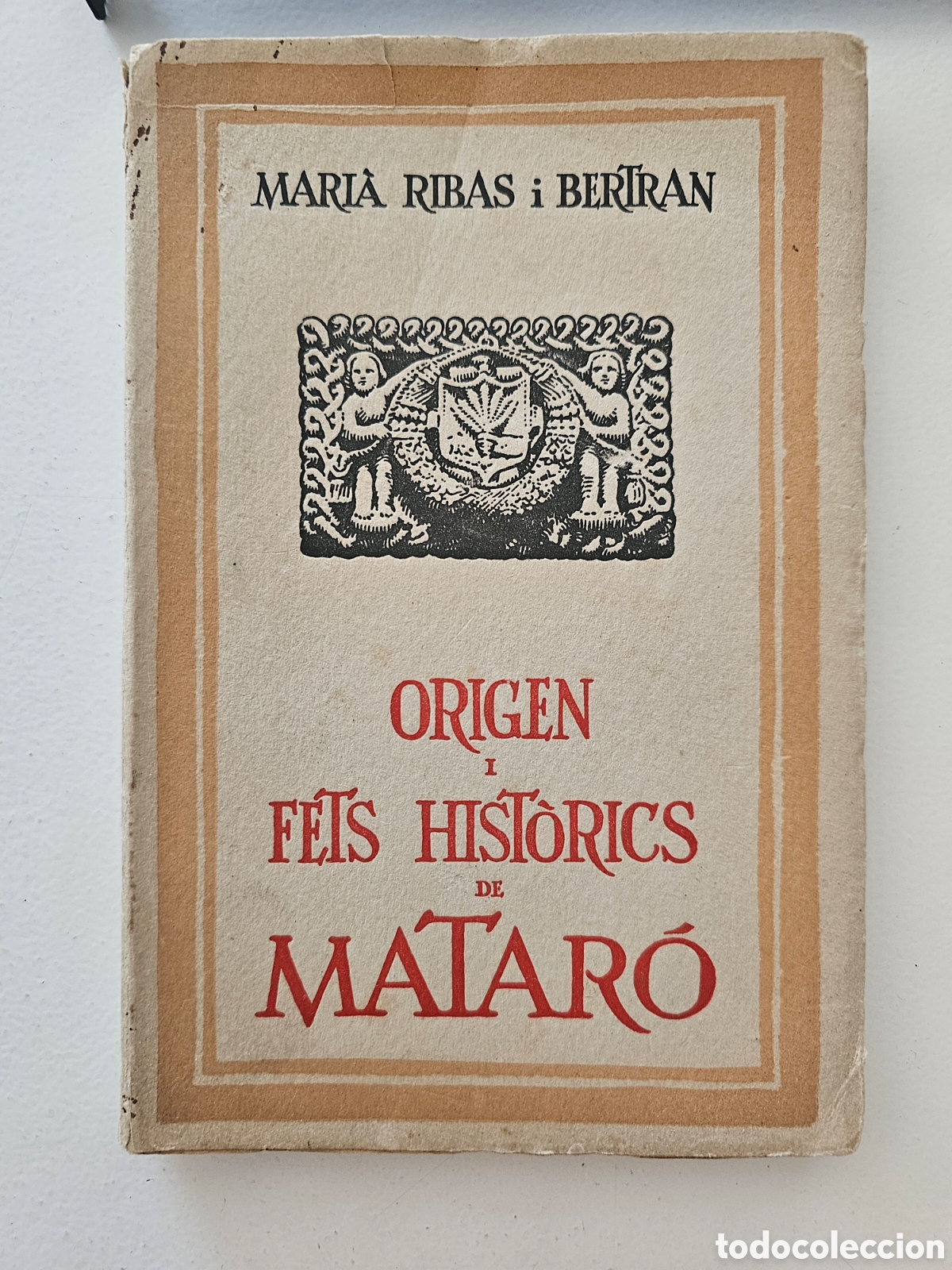 Libros antiguos: Libro &rdquo;Origen i fets hist&ograve;rics de Matar&oacute;&rdquo; (1934) - Mari&agrave; Ribas - Firmado y dedicado al Alcalde de Ba