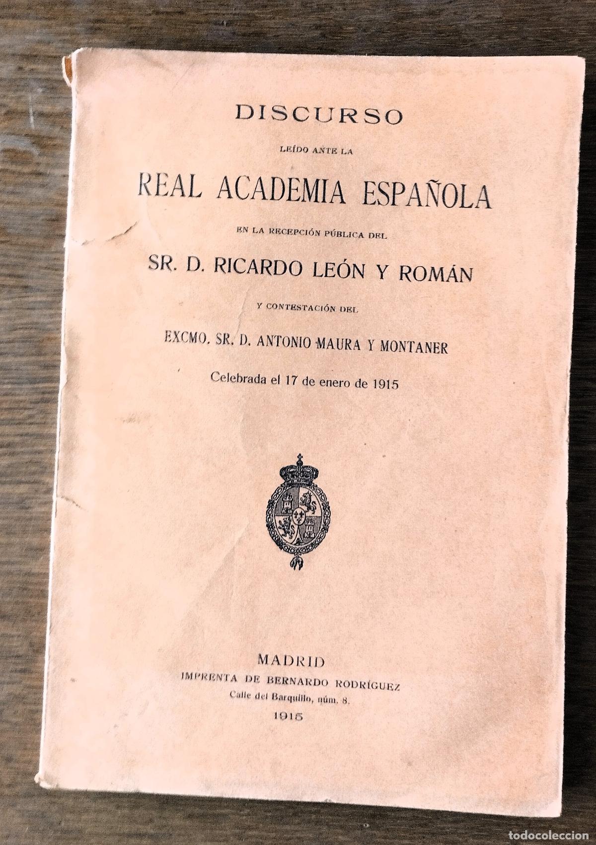 Libros antiguos: Ricardo Le&oacute;n y Rom&aacute;n, Discurso le&iacute;do ante la Real Academia Espa&ntilde;ola, Madrid, 1915,