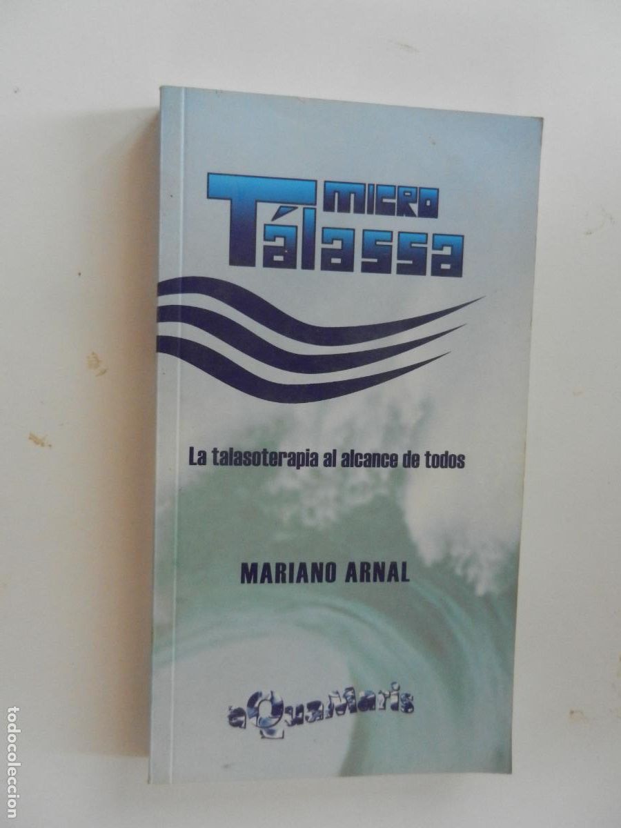 Libros antiguos: MICRO T&Aacute;LASSA , LA TALASOTERAPIA AL ALCANDE DE TODOS - MARIANO ARNAL - 1&ordf; EDC - 2007