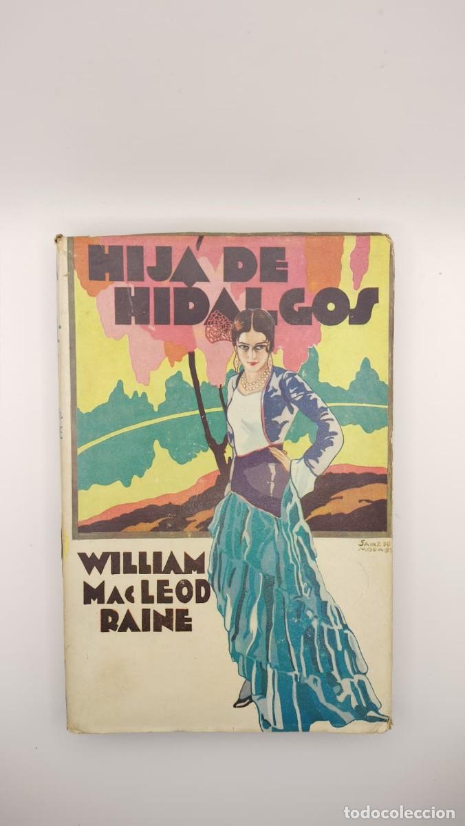 Libros antiguos: Hija de Hidalgos. William MacLeod Raine. 1920-1930