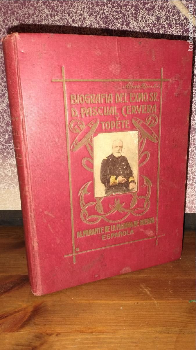 Libros antiguos: BIOGRAFIA DEL EXMO.SR D.PASCUAL CERVERA Y TOPETE - A&Ntilde;O 1920 - ALMIRANTE MARINA DE GUERRA ESPA&Ntilde;OLA.