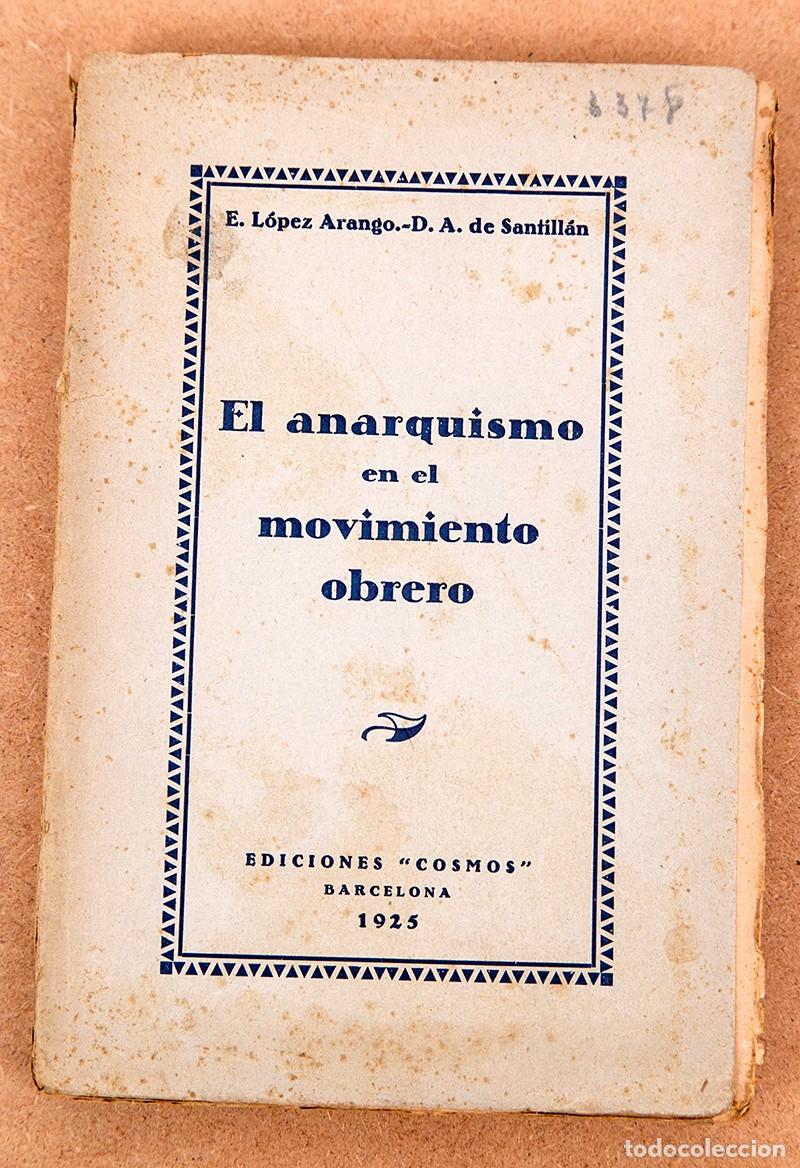 Libros antiguos: EL ANARQUISMO EN EL MOVIENTO OBRERO - 1925 - L&Oacute;PEZ ARANGO