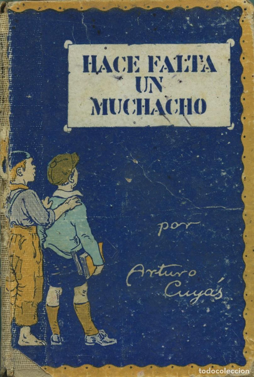 Libros antiguos: Arturo Cuy&aacute;s. HACE FALTA UN MUCHACHO. Ed. Sociedad General de Publicaciones. Barcelona. 1924. Pp.384