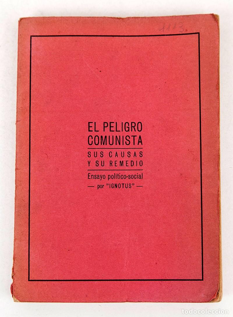 Libros antiguos: EL PELIGRO COMUNISTA : SUS CAUSA Y SU REMEDIO - POR IGNOTUS - 1931