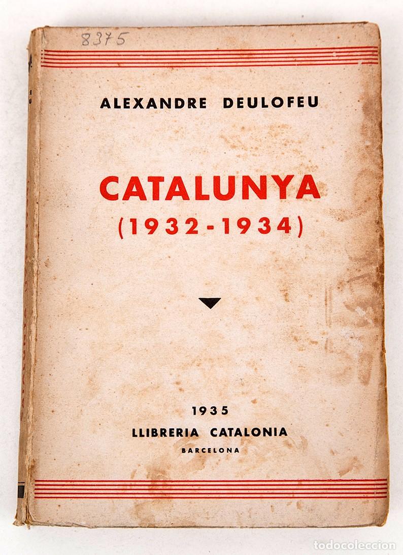 Libros antiguos: CATALUNYA (1932-1934) - ALEXANDRE DEULOFEU - 1935