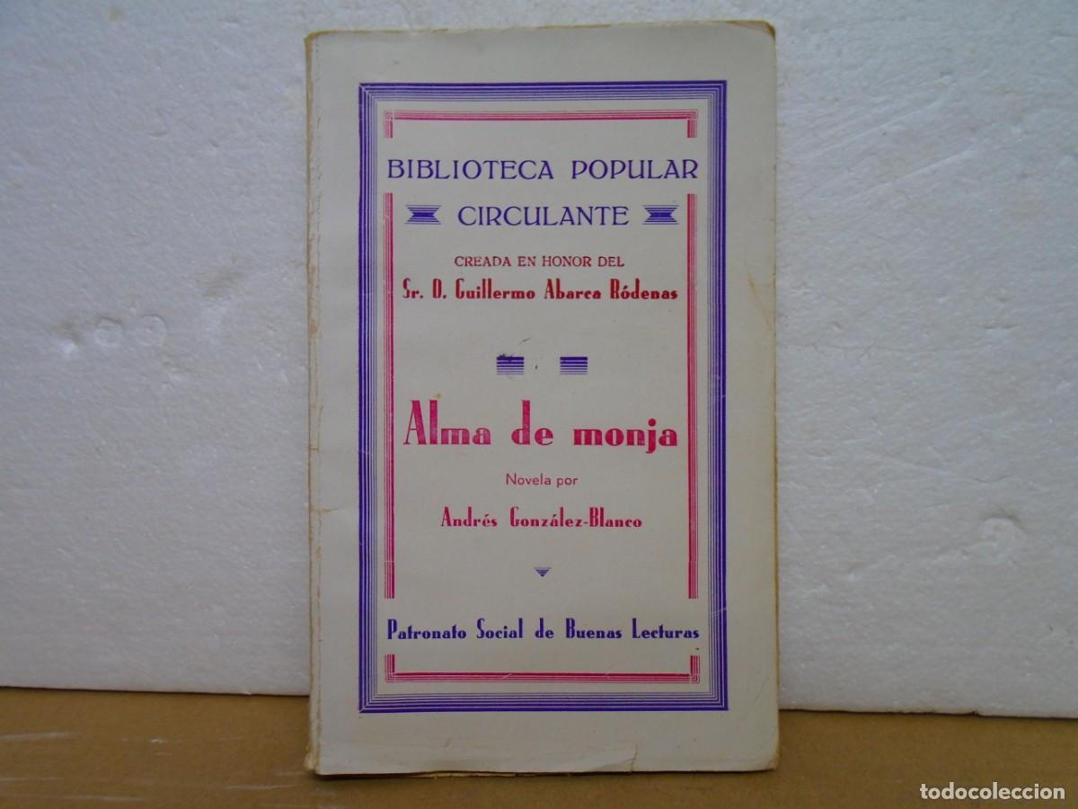 Libros antiguos: ANDRES GONZALEZ-BLANCO/ALMA DE MONJA/BIBLIOTECA PATRIA,TOMO 223,C.A.1923..