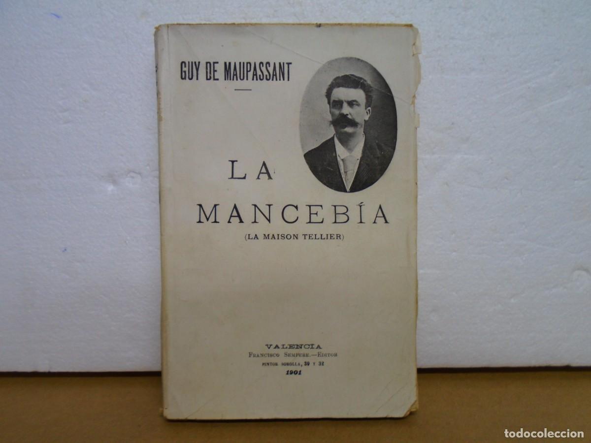 Libros antiguos: GUY DE MAUPASSANT/LA MANCEBIA/FRANCISCO SEMPERE,EDITOR -VALENCIA 1901.