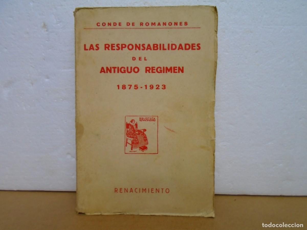 Libros antiguos: CONDE DE ROMANONES/LAS RESPONSABILIDADES DEL ANTIGUO REGIMEN 1875-1923/RENACIMIENTO 1923.