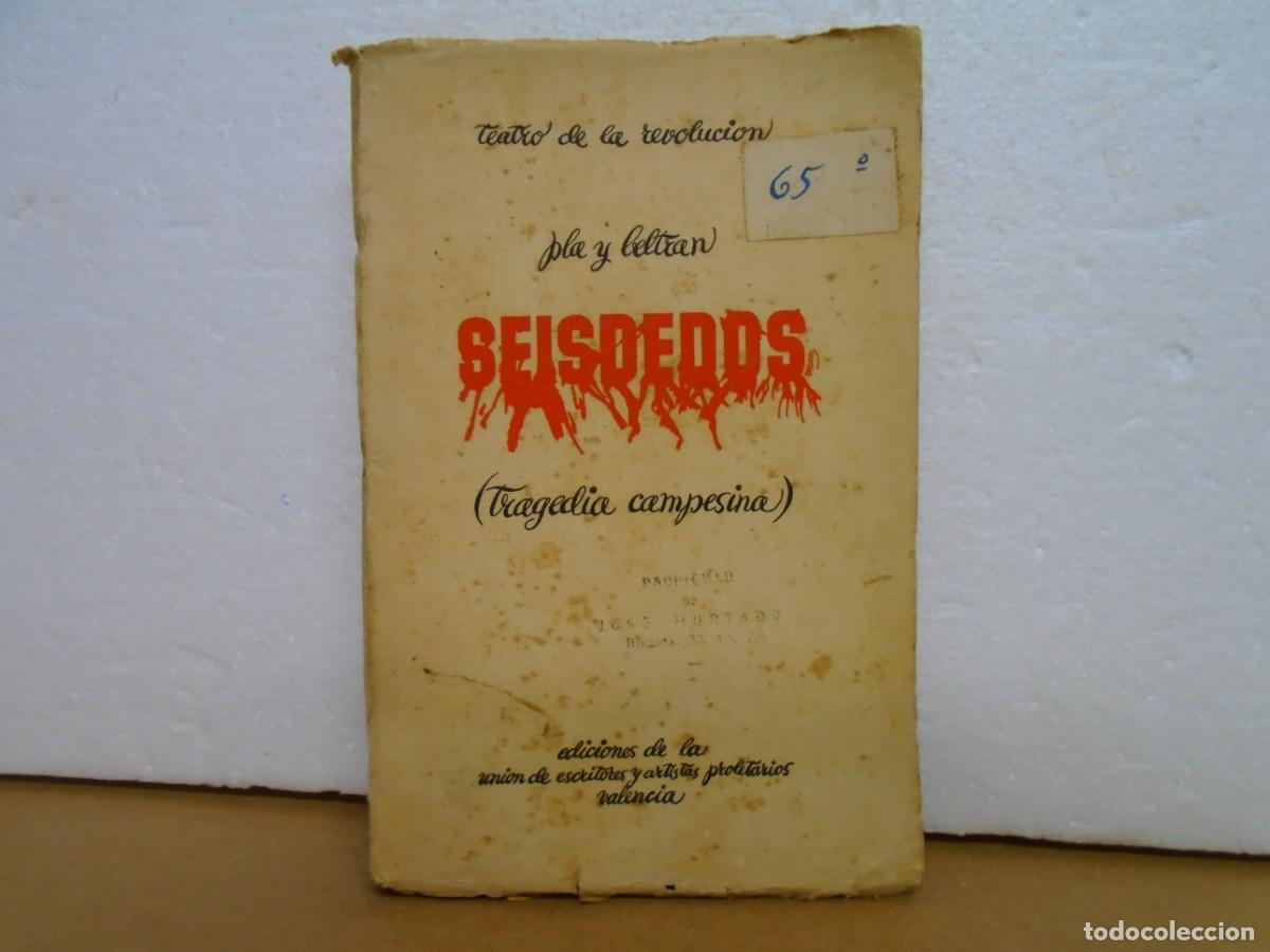 Libros antiguos: PLA Y BELTRAN/SEISDEDOS(TRAGEDIA CAMPESINA)U.E.A.P.VALENCIA 1934/RARO.