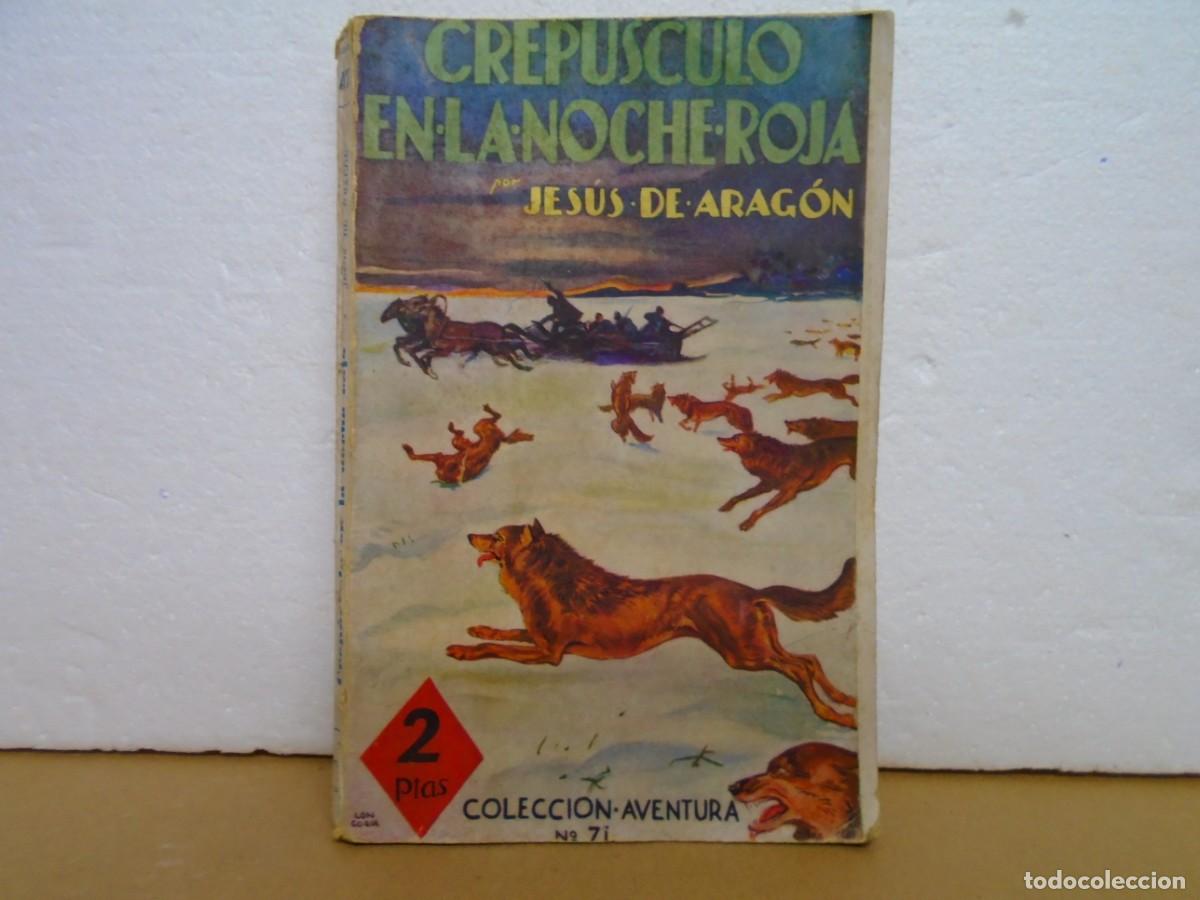 Libros antiguos: JESUS DE ARAGON/CREPUSCULO EN LA NOCHE ROJA/EDIT.JUVENTUD,1&ordf;EDICION, JULIO 1934.