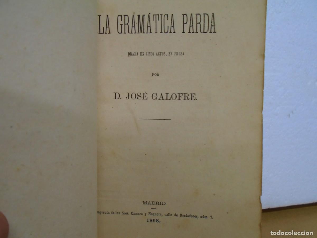 Libros antiguos: JOSE GALOFRE/LA GRAMATICA PARDA/DRAMA EN 5 ACTOS/ MADRID 1868. - Foto 2
