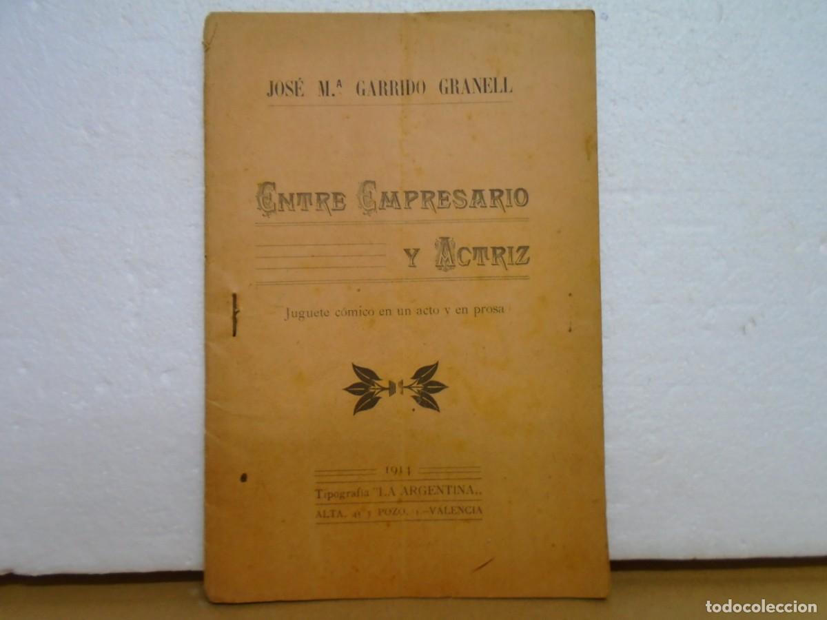 Libros antiguos: JOSE M&ordf; GRANELL/ENTRE EMPRESARIO Y ACTRIZ/JUGUETE COMICO/VALENCIA 1914.