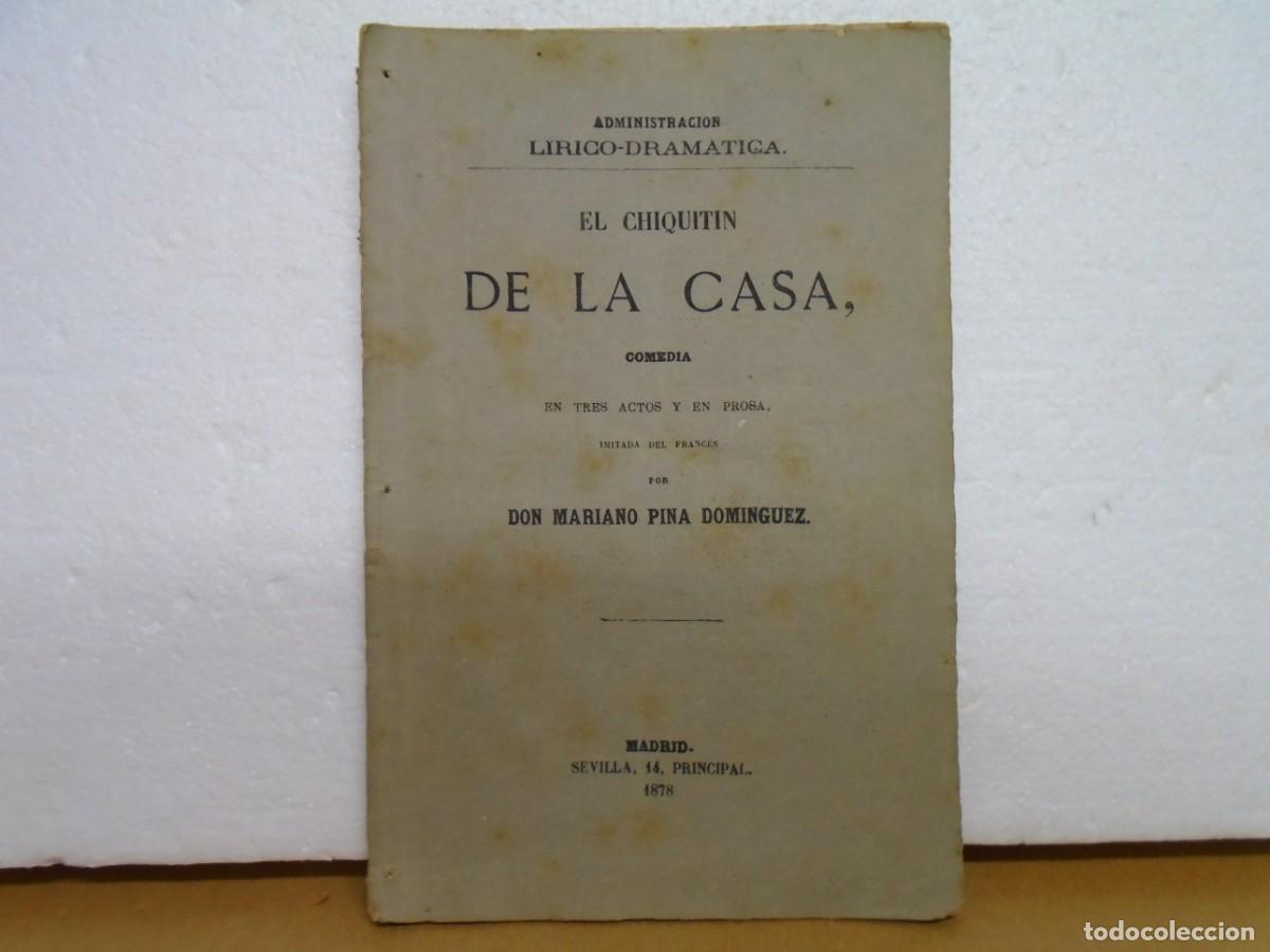 Libros antiguos: MARIANO PINA/EL CHIQUITIN DE LA CASA/COMEDIA/MADRID 1878.