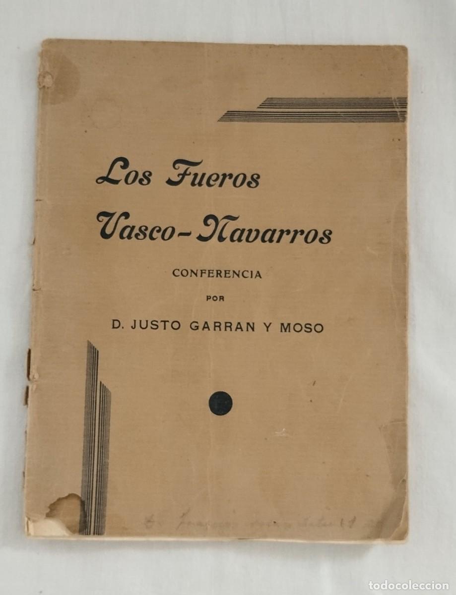 Libros antiguos: 1932. Los Fueros Vasco-Navarros. Justo Garr&aacute;n y Moso. Conferencia Vitoria. Aramburu Pamplona