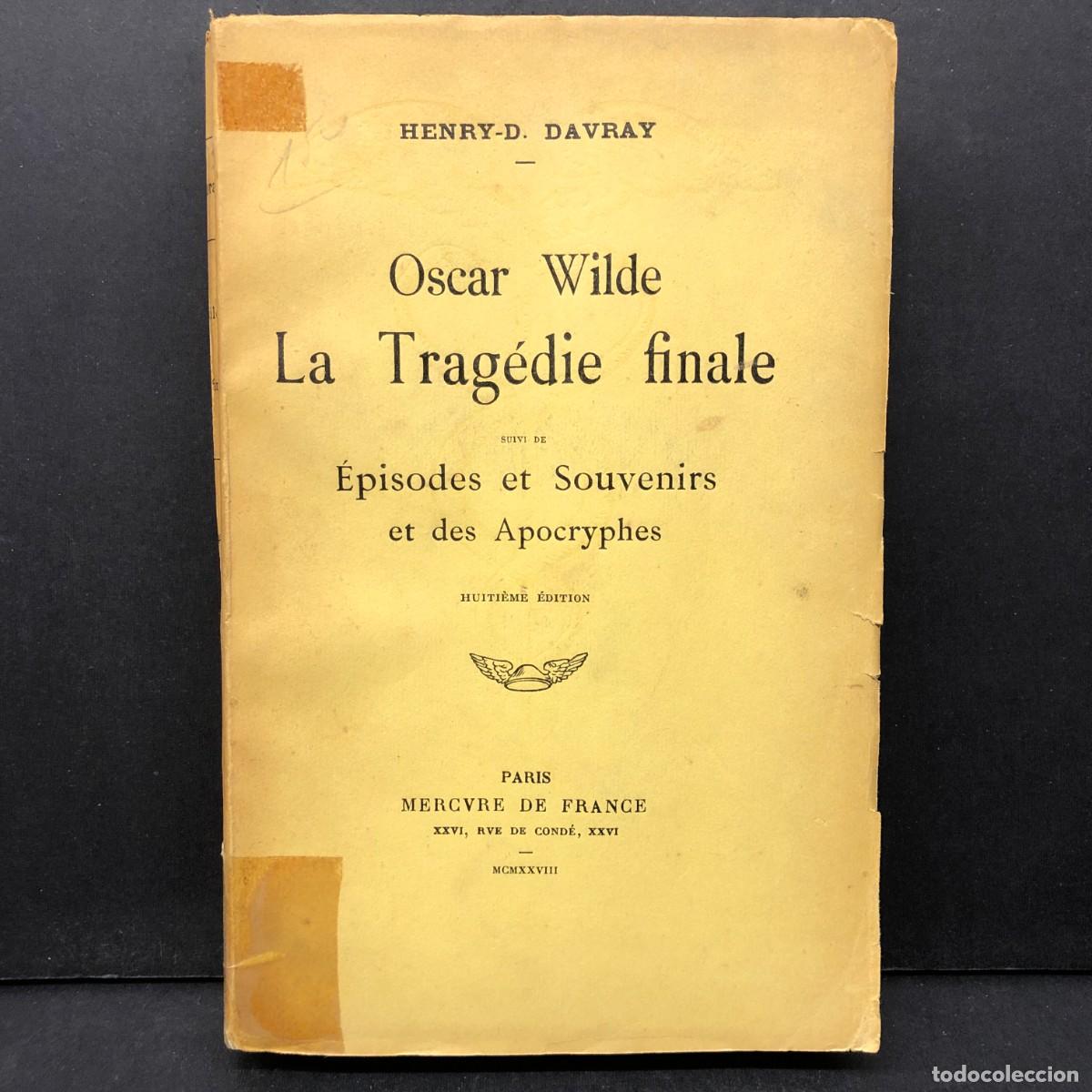 Libros antiguos: OSCAR WILDE - LA TRAG&Eacute;DIE FINALES - HENRY D. DAVRAY - PARIS - MERCURE DE FRANCE - 1928 / 270