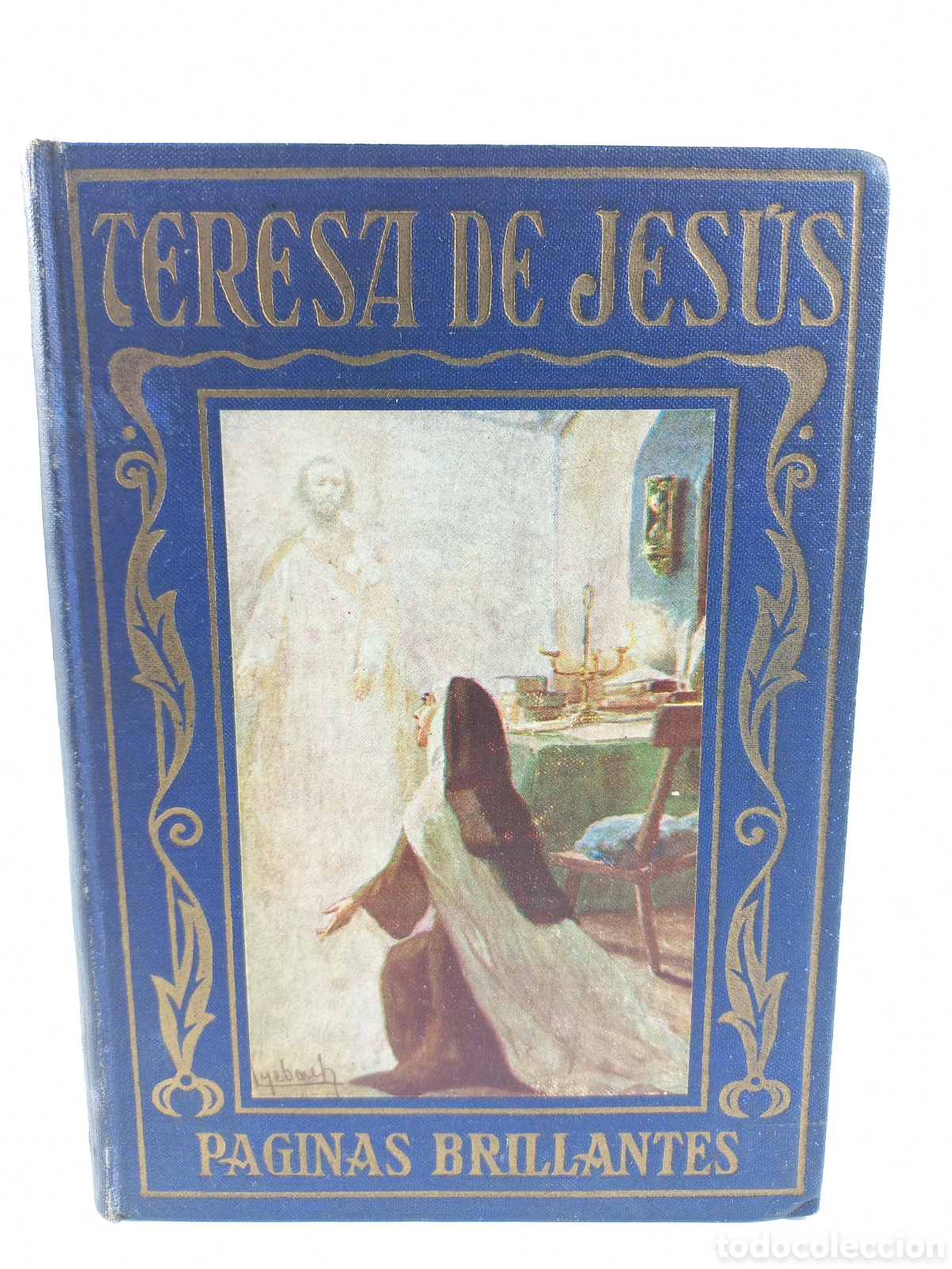 Libros antiguos: Teresa de Jes&uacute;s. Jos&eacute; Baeza. Myrbach. Araluce, P&aacute;ginas Brillantes. Ilustrado.