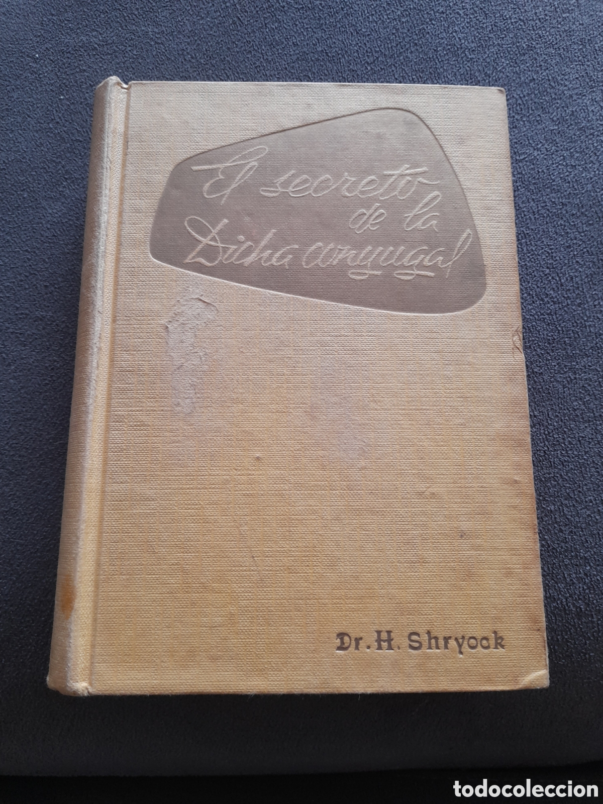 Libros antiguos: El secreto de la dicha conyugal sin fechar por Dr.H.Shryock