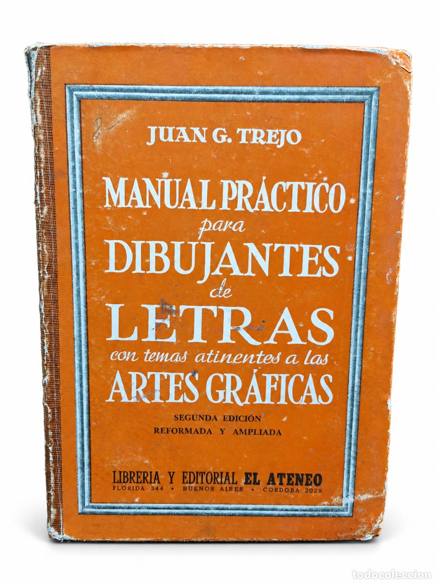 Libros antiguos: JUAN G. TREJO &ndash; MANUAL PR&Aacute;CTICO PARA DIBUJANTES DE LETRAS CON TEMAS ATINENTES A LAS ARTES GR&Aacute;FICAS