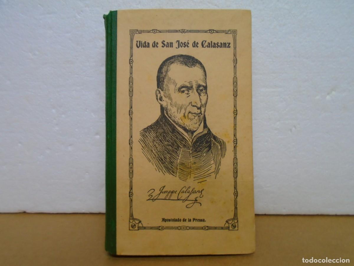Libros antiguos: VIDA DE SAN JOSE DE CALADANZ/APOSTOLADO DE LA PRENSA, 1926.