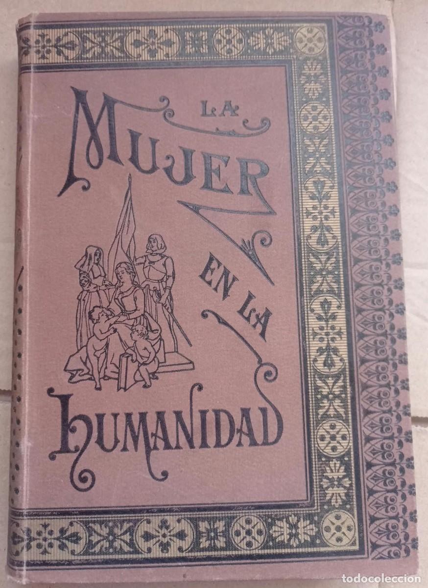 Libros antiguos: LA MUJER EN LA HUMANIDAD ALCARAZ Juli&aacute;n F.