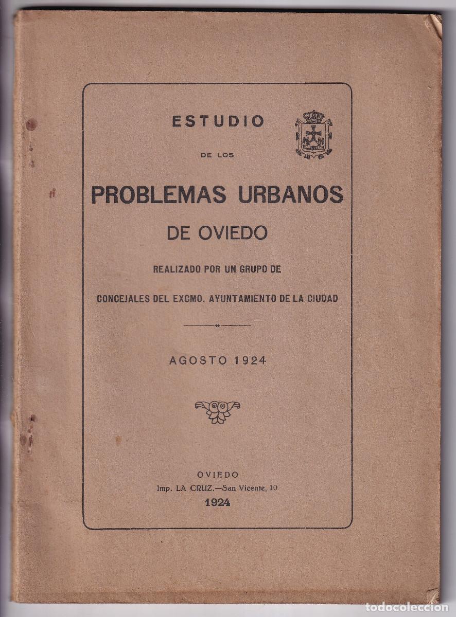 Libri antichi: ESTUDIOS DE LOS PROBLEMAS URBANOS DE OVIEDO POR UN GRUPO DE CONCEJALES. 1924. ASTURIAS