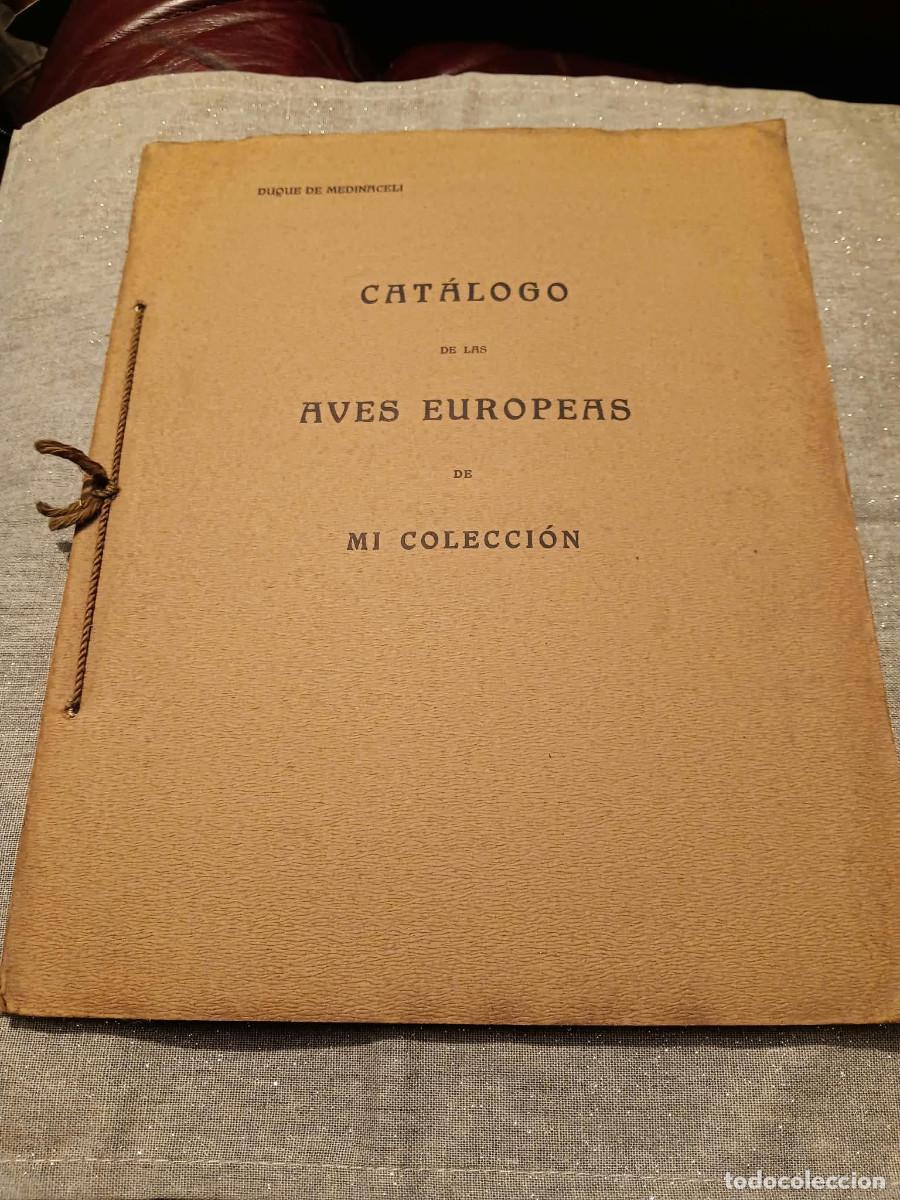 Livros antigos: DUQUE DE MEDINACELI: CAT&Aacute;LOGO DE LAS AVES EUROPEAS DE MI COLECCI&Oacute;N. 1915. CAZA. PIEZA ESTIMADA
