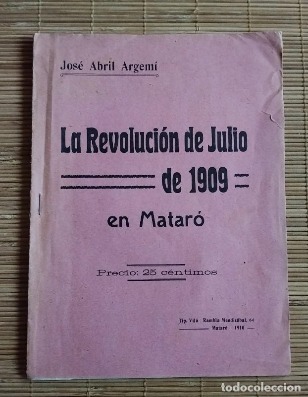 Libros antiguos: La revoluci&oacute;n de julio de 1909 en Matar&oacute; - Jos&eacute; Abril Argem&iacute; - 1910