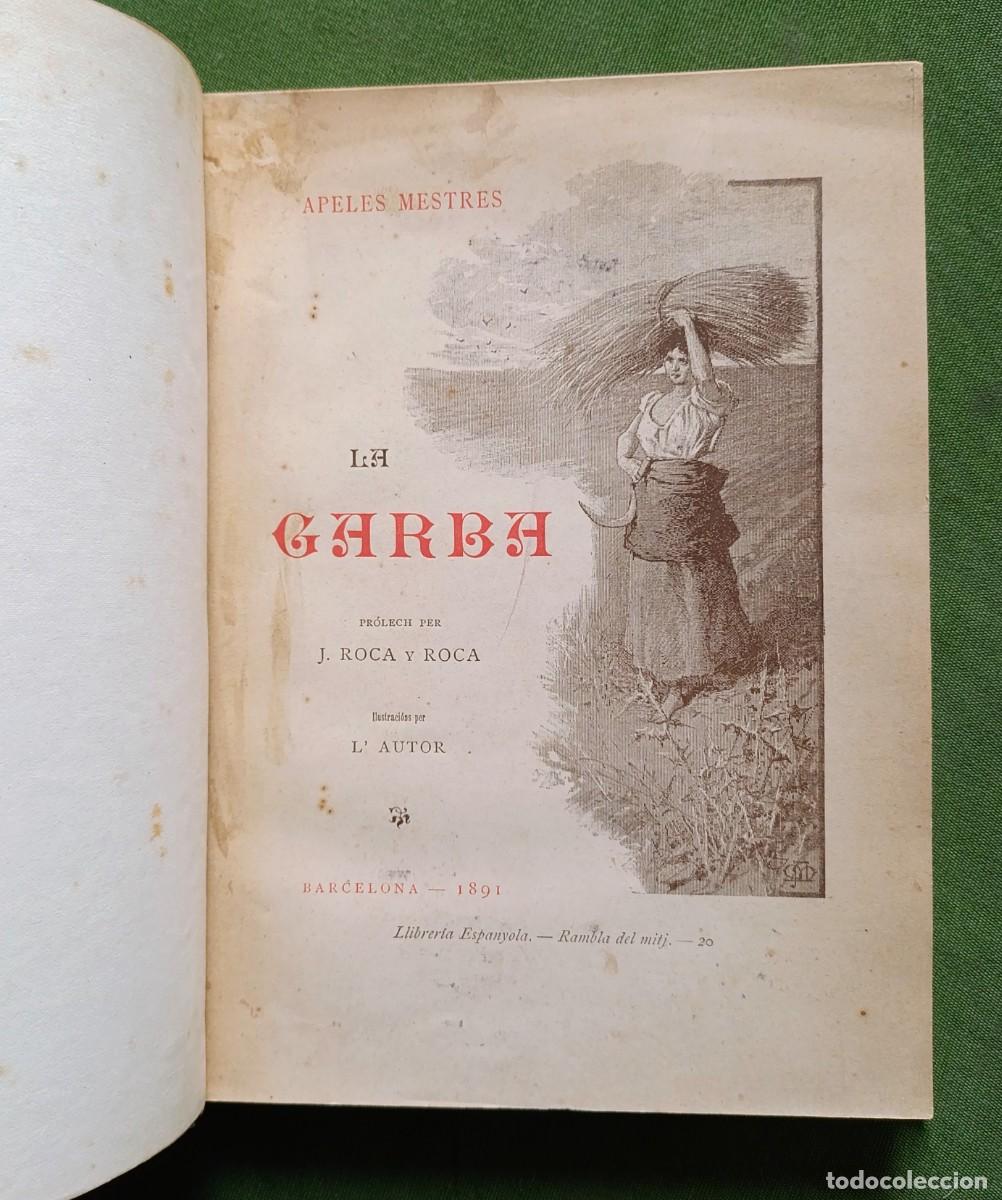 Livres anciens: 1&ordf; ed. 1891 - LA GARBA - APELES MESTRES - PROLECH J. ROCA Y ROCA - ILUSTRACIONS PER L'AUTOR.